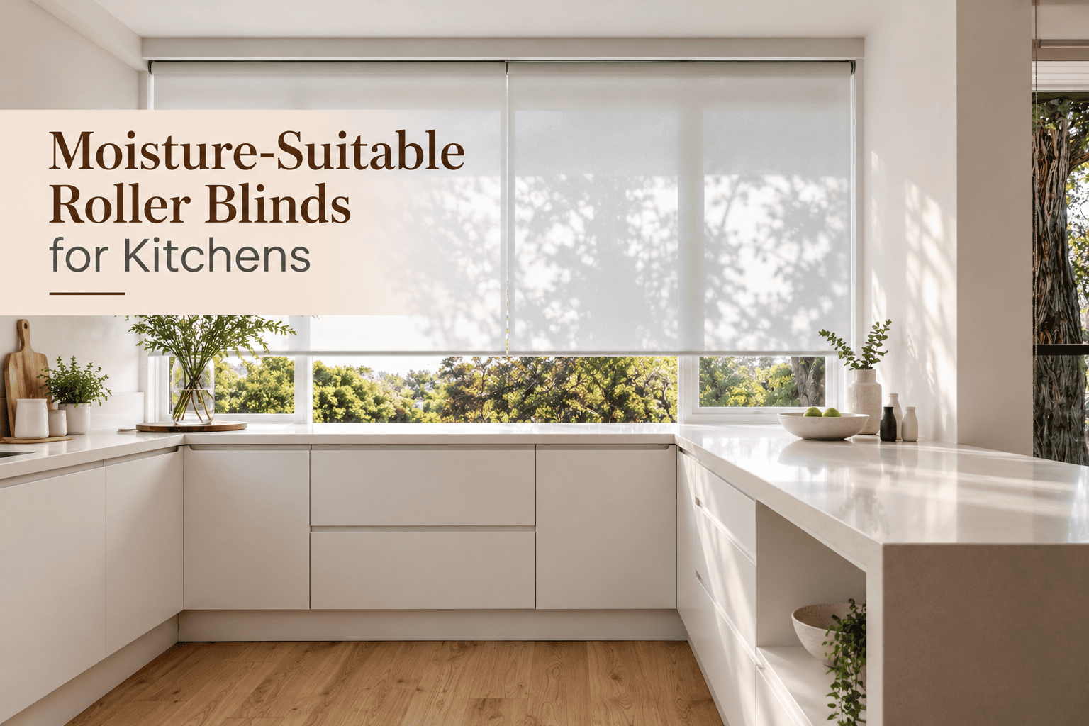 Moisture-Suitable Roller Blinds for Kitchens